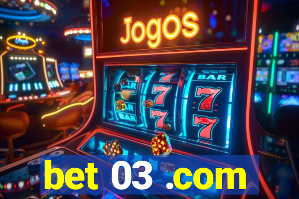 bet 03 .com